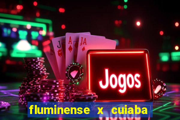 fluminense x cuiaba ao vivo